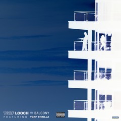 YGRF Looch - Balcony ft YGRF Thrillz