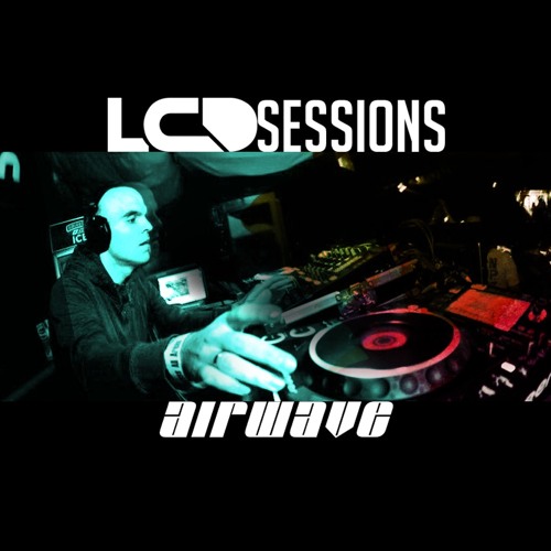 LCD Sessions ep 025 Hosted by Airwave