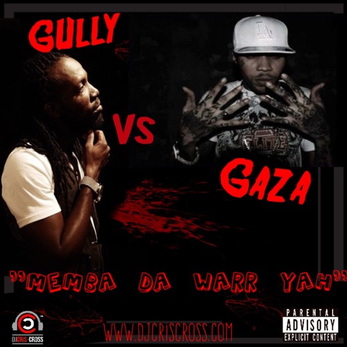 GULLY Vs GAZA (MEMBA DA WARR YAH) - RAW -  DJ CRIS CROSS