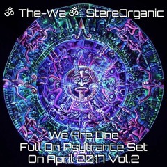 ૐ We Are One ૐ - Full On Psytrance Set on April, 2017 Vol.2