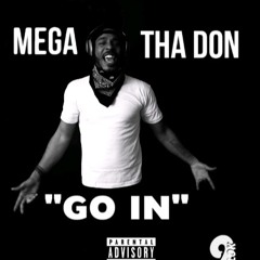 MEGA THA DON-GO IN