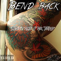 Bend Back - Bennie Man X Mr Twippy