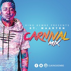 Sint Maarten Carnival 2k17 Soca Mix King Kembe