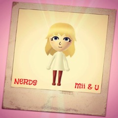 NERDS - Mii & U (Prod. Maxx Kyo)