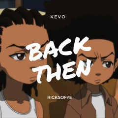 KEVO - Back Then (Ft. Ricksofye)