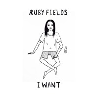 Ruby Fields - I Want