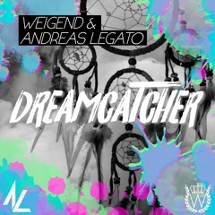 WEIGEND & Andreas Legato  - Dreamcatcher (Original Mix)** [OUT NOW]**