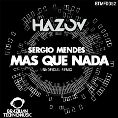 BTMFD052 - Sergio Mendes - MAS QUE NADA - (Hazov Unnoficial Remix)