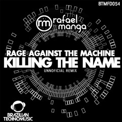 BTMFD054 - Rage Against The Machine - Killing The Name (Rafael Manga Unnoficial Remix)