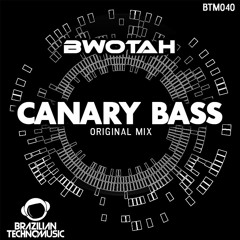 BTM040 - Bwotah - Canary Bass (Original Mix)