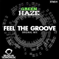 BTM041 - Green Haze - Feel the groove (Original Mix)