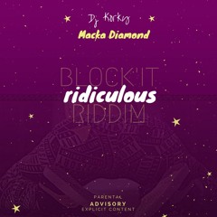 Macka Diamond x DJ KORKY_Ridiculous remix (Block'It riddim)|.avril2017
