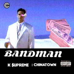 K $upreme - BandMan [Prod By Chinatown ]