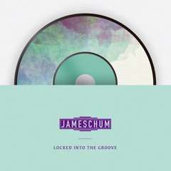JamesChum - Locked Into The Groove