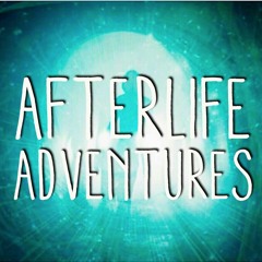 Afterlife Adventures