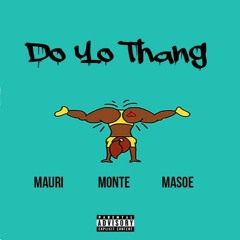 Monte'-Do Yo Thang(Ft.Mauri Corey x BandGang Masoe)