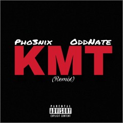 Pho3nix- KMT Remix (Feat. OddNate)