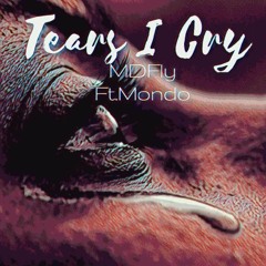 "TEARS I CRY " MDFLY x Mondo [prod. Cush x Peezi]