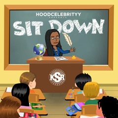 SIT DOWN by HOODCELEBRITYY