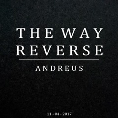 Andreeus - The Way Reverse (Original Mix)
