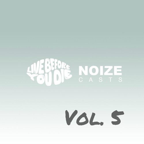 The NOIZEcast vol. 5