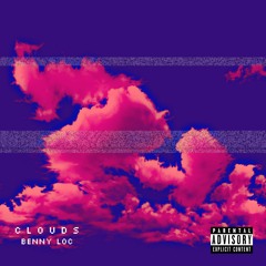 " C L O U D S " by Benny Loc