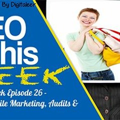 SEO This Week Episode 26 – Snapchat, Agile Marketing, Audits & PPC
