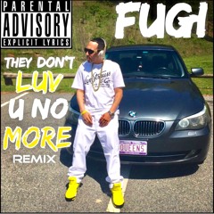 They Don't Luv U No More Remix