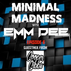 Minimal Madness Ep 6 ft. Cooper Gibbs