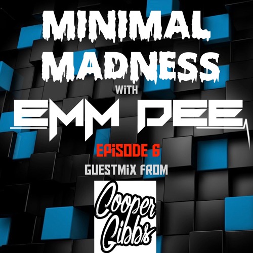 Minimal Madness Ep 6 ft. Cooper Gibbs