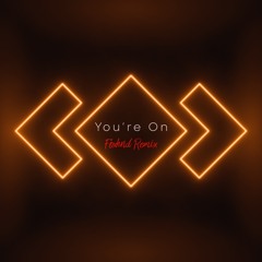 Madeon - You're On (feat. Kyan) [foxhnd remix]