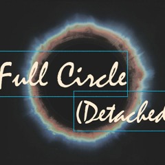 Full Circle (Detached) - feat. Haelos