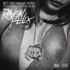 Raven Felix ft. Wiz Khalifa  "Bet They Know Now"