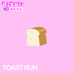 TOAST RUN