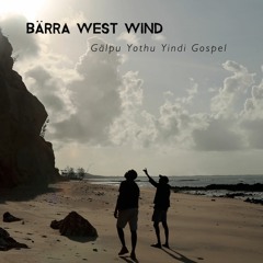 Bärra West Wind - 'Galpu Yothu Yindi Gospel' Radio Launch