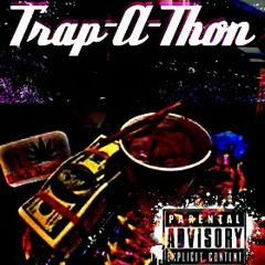 Trap-A-Thon Prod. By. Smokey Dollars