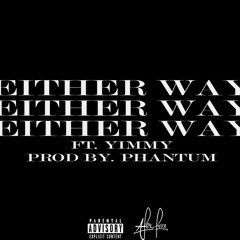 Alex Price - Either Way Ft.Yimmy (Prod By. Phantum)