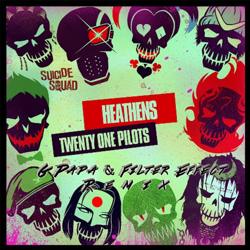 Stream Twenty One Pilots - Heathens (GPapa X Filter Effect Remix) by GPapa  | Listen online for free on SoundCloud