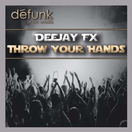 Stream Throw Your Hands (Preview) by Deejay Fx Listen online for free