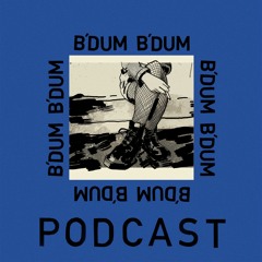 B'DUM B'DUM Podcast #8 - Kick His Balls Out