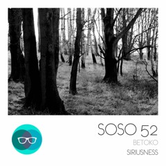 Betoko - Siriusness (Club Cut) [SOSO] OUT NOW!