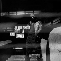 JR The Finest - Get A Man Down