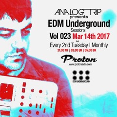 Analog Trip @  EDM Underground Sessions Vol023 Protonradio 14-3-2017 | Free Download