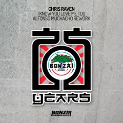 Chris Raven - I Know You Love Me Too - Alfonso Muchacho Rework (Bonzai Progressive) - PREVIEW
