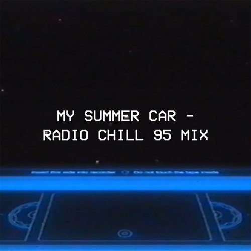 Stream My Summer Car - Radio Chill 95 Mix by NinjaBaka | Listen online for  free on SoundCloud