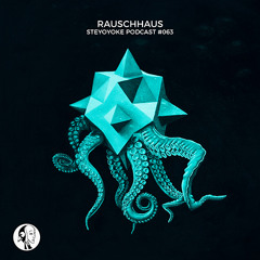 Rauschhaus - Steyoyoke Podcast #063