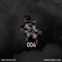 MONO.NOISE.TAPE 004 by Dan Grassler