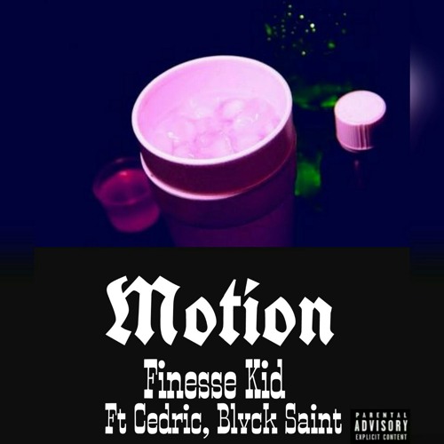 Motion- Finesse Kid (feat. Cedric x Blvck Saint)