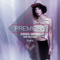 PREMIERE : Giorgia Angiuli - Over The Clouds [Suara]