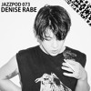 Jazzpod 073 - Denise Rabe Jazzpod 073 - Denise Rabe